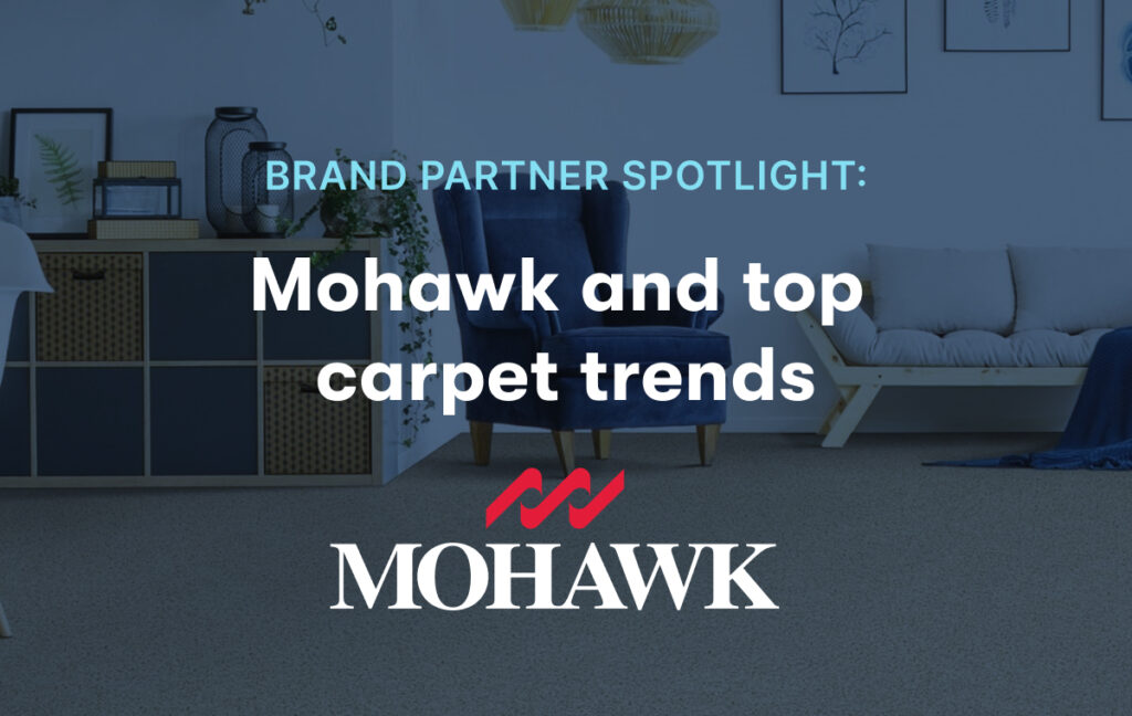 Brand partner spotlight: Mohawk and the Top Carpet Trends with the Mohawk lovo