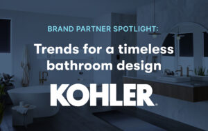 Brand partner spotlight: Trends for a timeless bathroom design Kohler